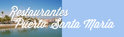 Restaurantes en Puerto de Santa María Cádiz
